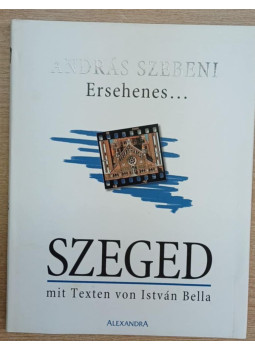 Szebeni András - Ersehenes... - Szeged mit Texten von István Bella Szebeni András - Ersehenes... - Szeged mit Texten von István Bella, null 0 antikvár könyv