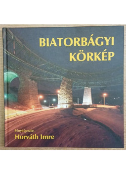 Horváth Imre - Biatorbágyi körkép Horváth Imre - Biatorbágyi körkép, Biatorbágy 2009 antikvár könyv