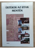 Berg Tamás,Gyalog László,Legeza László,Szászi András - Értékek az utak mentén