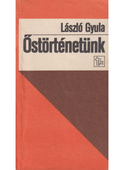 László Gyula - Őstörténetünk László Gyula - Őstörténetünk, Budapest 1987 antikvár könyv