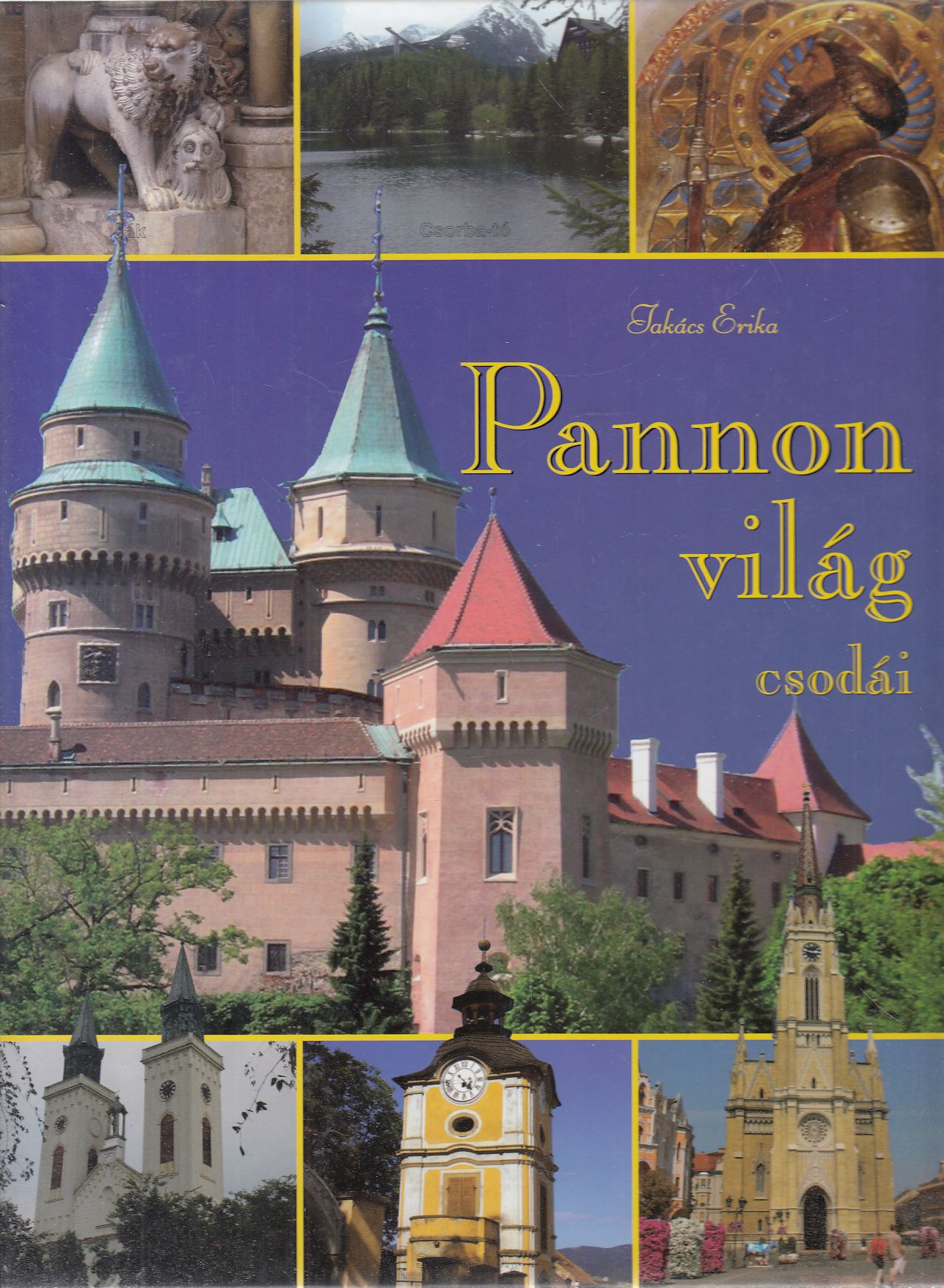 Takács Erika - A Pannon világ csodái Takács Erika - A Pannon világ csodái, Budapest 0 antikvár könyv