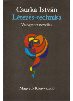 Csurka István - Létezés-technika (aláírt) Csurka István - Létezés-technika (aláírt), Budapest 0 antikvár könyv