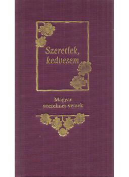 Baranyi Ferenc - Szeretlek, kedvesem Baranyi Ferenc - Szeretlek, kedvesem, Budapest 2008 antikvár könyv