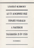 László Károly - Az út Auschwitz felé / Tóparti nyaralás / A nagybácsi / Találkozás 25 év után