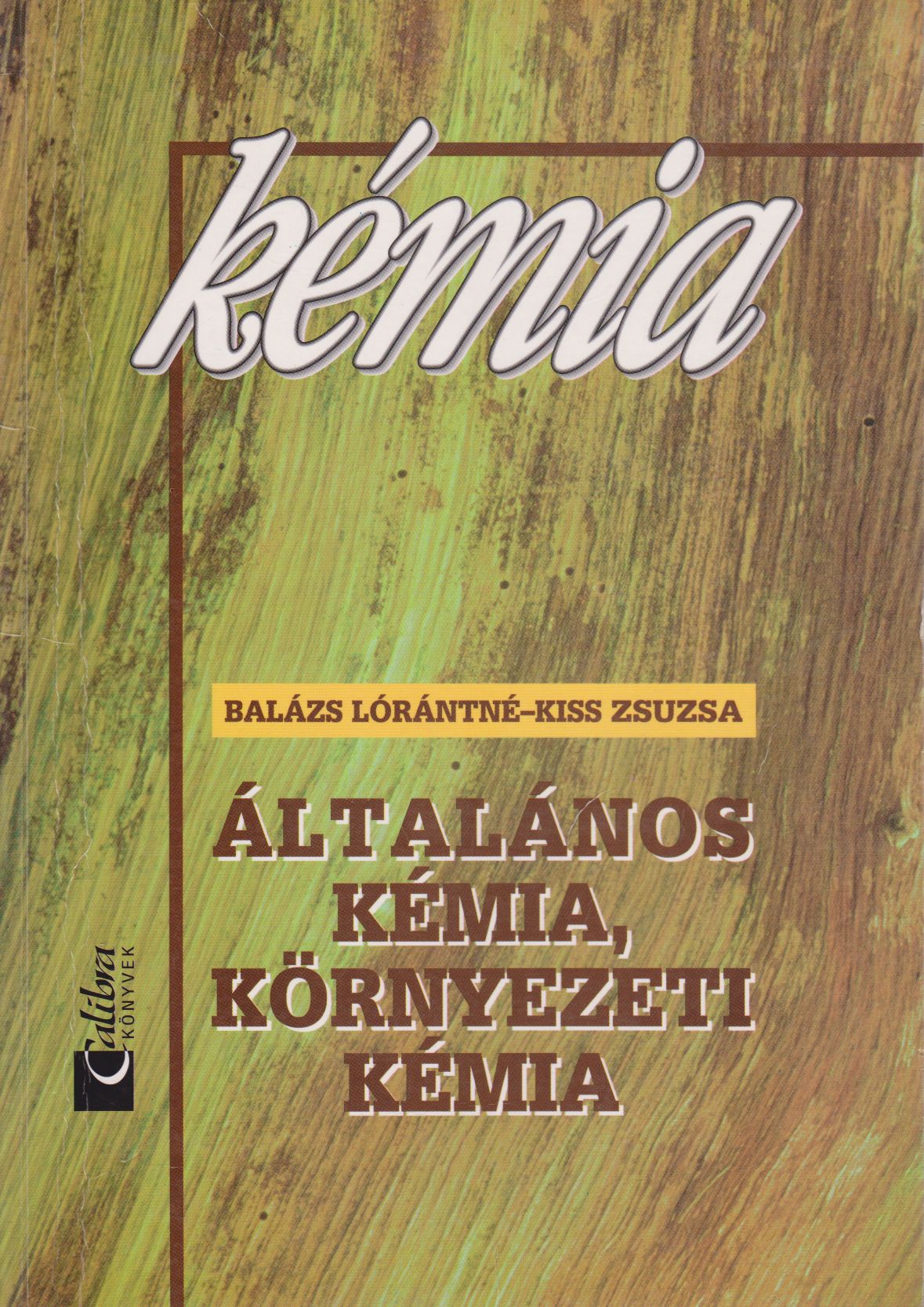 Balázs Lórántné,Kiss Zsuzsa - Általános kémia, környezeti kémia