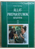 Fehér György - Állatpreparátumok készítése