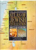 Josephine Bacon,Martin Gilbert - The Illustrated Atlas of Jewish Civilization: 3000 years of history