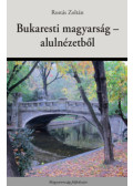Rostás Zoltán - Bukaresti magyarság - alulnézetből
