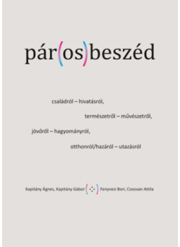 Kapitány Ágnes, Kapitány Gábor, Fenyvesi Bori, Cosovan Attila - Pár(os)beszéd Kapitány Ágnes, Kapitány Gábor, Fenyvesi Bori, Cosovan Attila - Pár(os)beszéd, null 2025 antikvár könyv