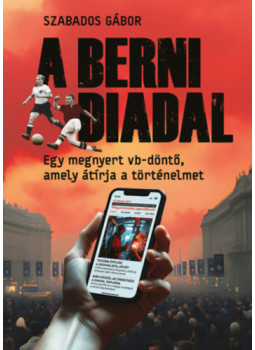Szabados Gábor - A berni diadal Szabados Gábor - A berni diadal, null 2025 antikvár könyv