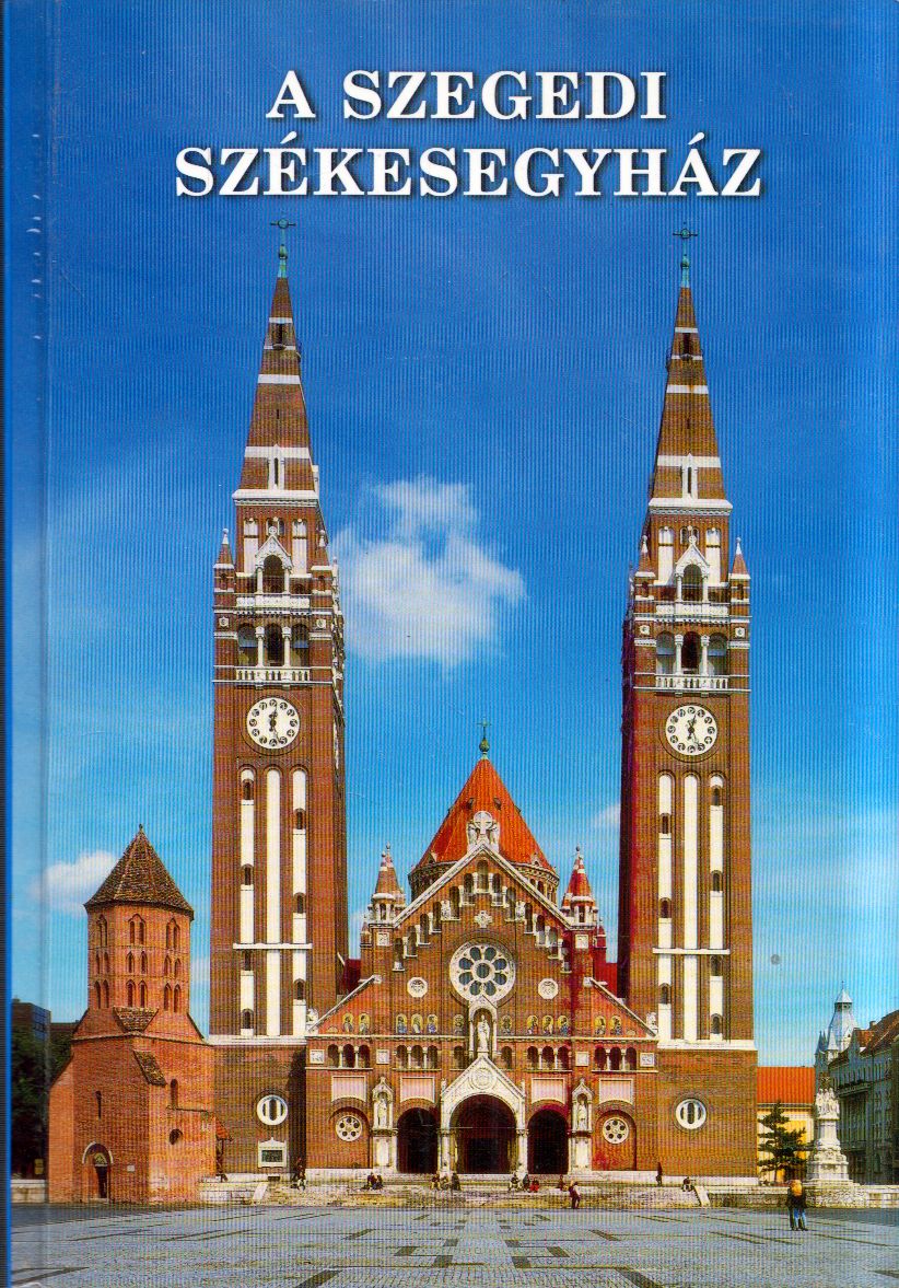 Ábrahám István, Zombori István - A szegedi székesegyház Ábrahám István, Zombori István - A szegedi székesegyház, Szeged 2001 antikvár könyv