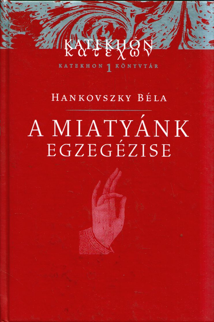 Hankovszky Béla - A miatyánk egzegézise Hankovszky Béla - A miatyánk egzegézise, Budapest 2006 antikvár könyv