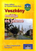 Varga Attiláné,Dr. Lakatos István - Veszkény múltja és jelene
