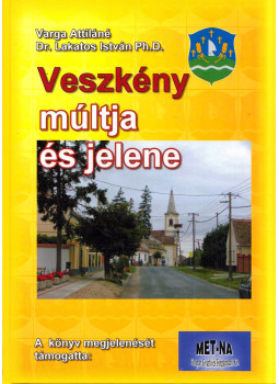 Varga Attiláné, Dr. Lakatos István - Veszkény múltja és jelene Varga Attiláné, Dr. Lakatos István - Veszkény múltja és jelene, null 2009 antikvár könyv