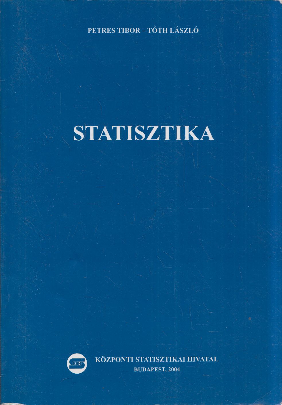 Petres Tibor, Tóth László - Statisztika Petres Tibor, Tóth László - Statisztika, Budapest 2004 antikvár könyv