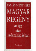 Tamás Menyhért - Magyar regény avagy utak szószakadásban (dedikált)