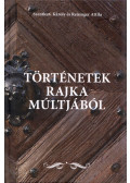 Szentkuti Károly,Reisinger Attila - Történetek Rajka múltjából