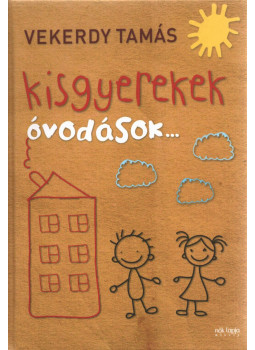 Vekerdy Tamás - Kisgyerekek - óvodások... Vekerdy Tamás - Kisgyerekek - óvodások..., Budapest 2020 antikvár könyv