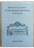 Katona Lajos,Ormos Zsuzsanna - Hódmezővásárhely ipari szakképzésének története 1699-1999