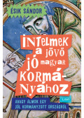Ésik Sándor - Intelmek a jövő jó magyar kormányához