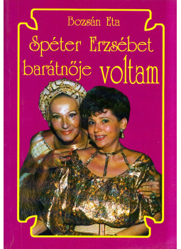 Bozsán Eta - Spéter Erzsébet barátnője voltam (dedikált) Bozsán Eta - Spéter Erzsébet barátnője voltam (dedikált), null 1990 antikvár könyv