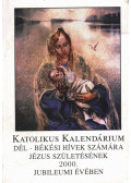 Bajnai István - Katolikus kalendárium Dél-Békési hívek számára Jézus születésének 2000. évében