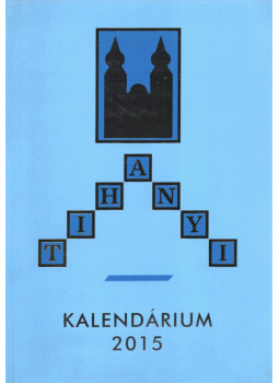 Korzenszky Richárd OSB - Tihanyi Kalendárium 2015 Korzenszky Richárd OSB - Tihanyi Kalendárium 2015, Tihany 2014 antikvár könyv