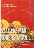 Klósz Bálint,Tolokán Márton - Száz éve már, több is talán...