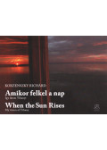 Korzenszky Richárd - Amikor felkel a nap / When the Sun Rises (dedikált)