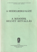 - A Heidelbergi Káté / A Második Helvét Hitvallás