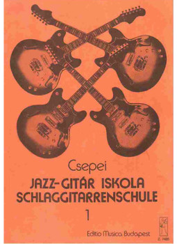 Csepei Tibor - Jazz-gitár iskola - Schlaggitarrenschule I. Csepei Tibor - Jazz-gitár iskola - Schlaggitarrenschule I., null 1983 antikvár könyv