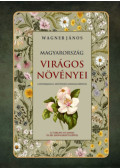 Wagner János,Mágocsy-Dietz Sándor dr. - Magyarország virágos növényei