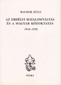 Balogh Júlia - Az erdélyi hatalomváltás és a magyar közoktatás (1918-1928) (dedikált)