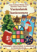 Lázár Endréné Molnár Anna,Kőrösiné Takács Elvira - Varázslatok karácsonyra
