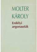 Molter Károly - Erdélyi argonauták