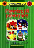 Kricskovics Zsuzsanna - Papírősztől papírnyárig - Origamisuli 2.