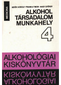 Boór Károly,Franka Tibor,Nagy György - Alkohol, társadalom, munkahely IV.