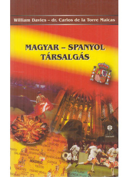 Davies, William, Maicas, Carlos de la - Magyar-spanyol társalgás Davies, William, Maicas, Carlos de la - Magyar-spanyol társalgás, Székesfehérvár 2002 antikvár könyv
