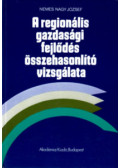 Nemes Nagy József - A regionális gazdasági fejlődés összehasonlító vizsgálata