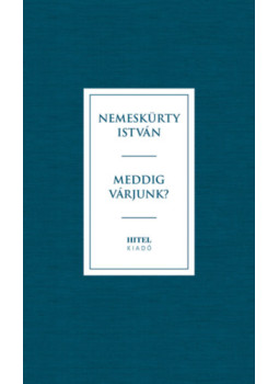 Nemeskürty István - Meddig várjunk? Nemeskürty István - Meddig várjunk?, null 2025 antikvár könyv