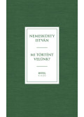Nemeskürty István - Mi történt velünk?