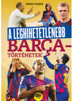 Dénes Tamás - A leghihetetlenebb Barca-történetek Dénes Tamás - A leghihetetlenebb Barca-történetek, null 2025 antikvár könyv