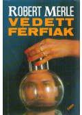 Robert Merle - Védett férfiak