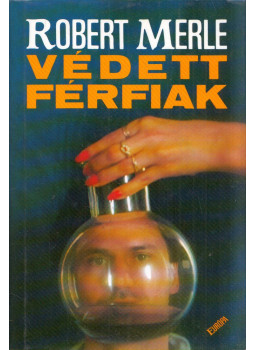 Robert Merle - Védett férfiak Robert Merle - Védett férfiak, Budapest 2003 antikvár könyv