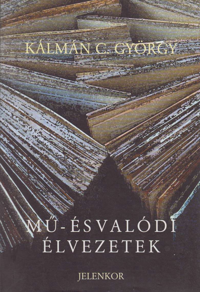 Kálmán C. György - Mű- és valódi élvezetek (dedikált) Kálmán C. György - Mű- és valódi élvezetek (dedikált), Pécs 2002 antikvár könyv