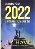 Schilling Péter - 2022 A megvalósult álmok éve - 12 havi számmisztikai útmutató