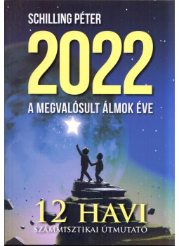 Schilling Péter - 2022 A megvalósult álmok éve - 12 havi számmisztikai útmutató, null 2022 antikvár könyv
