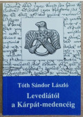 Tóth Sándor László - Levediától a Kárpát-medencéig