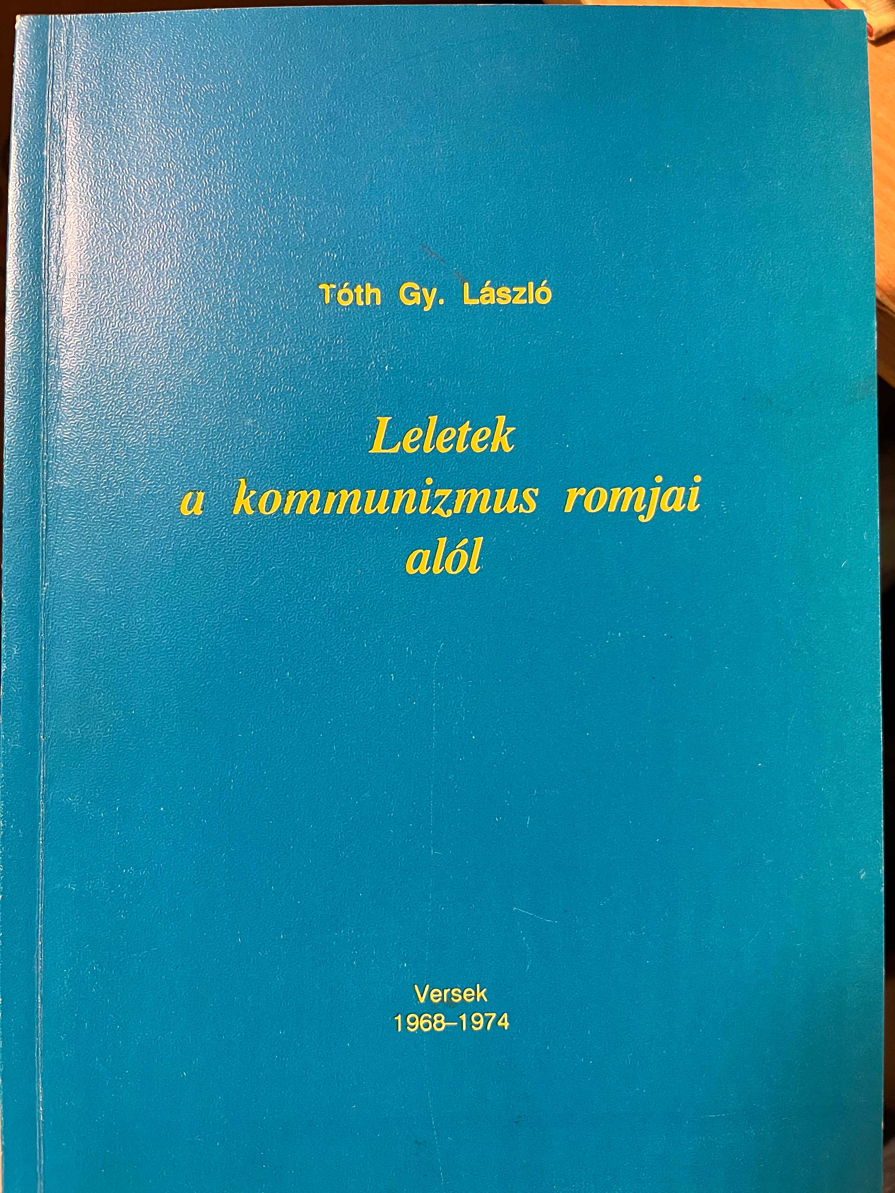 Tóth Gy. László - Leletek a kommunizmus romjai alól (versek) Tóth Gy. László - Leletek a kommunizmus romjai alól (versek), null 1992 antikvár könyv