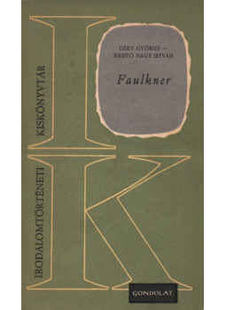 Déry György, Kristó Nagy istván - Faulkner (Kristó Nagy által dedikált) Déry György, Kristó Nagy istván - Faulkner (Kristó Nagy által dedikált), Budapest 1966 antikvár könyv